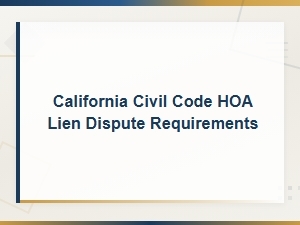 Ca Civil Code Requirements for Hoa Lien Disputes
