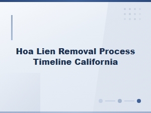California Hoa Lien Removal Process and Timeline Guide