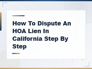 How to Dispute an Hoa Lien in California
