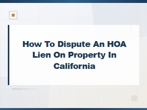 How to Dispute an Hoa Lien in California