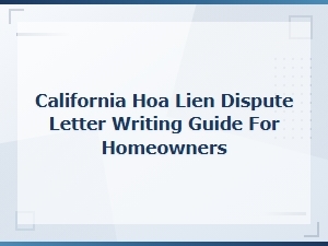 California Hoa Lien Dispute Letter Guide for Homeowners