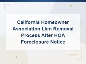 Removing Hoa Liens After Foreclosure in California