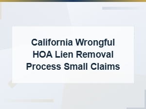 Removing Wrongful Hoa Liens in California Small Claims