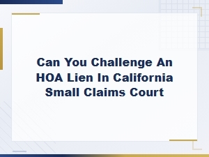 Challenging an Hoa Lien in California Small Claims Court